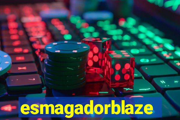 esmagadorblaze