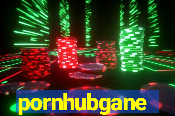 pornhubgane