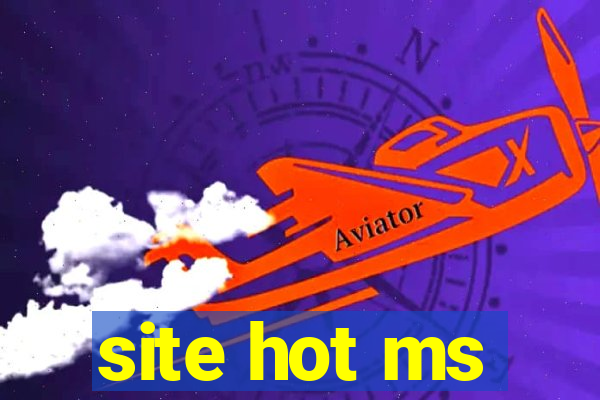 site hot ms