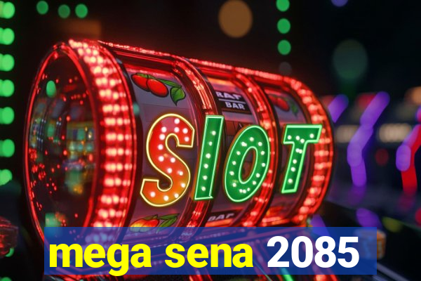 mega sena 2085