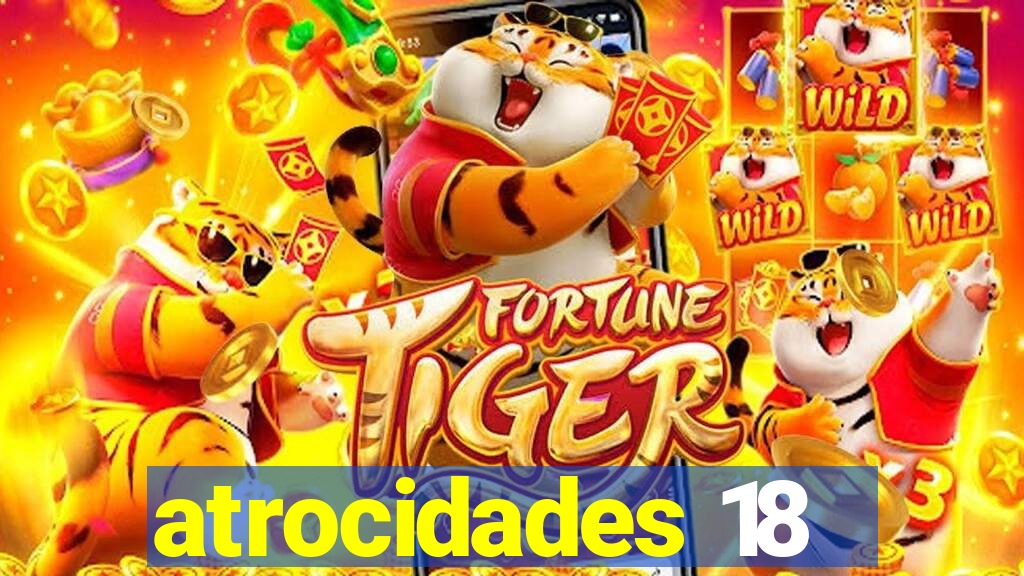 atrocidades 18