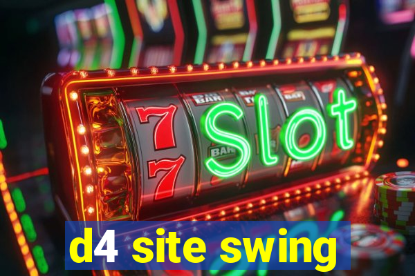 d4 site swing