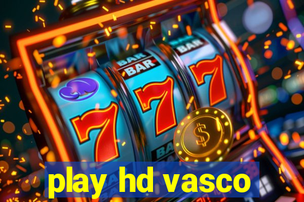 play hd vasco