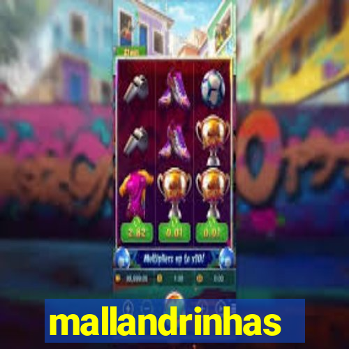 mallandrinhas