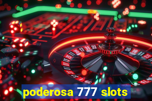 poderosa 777 slots