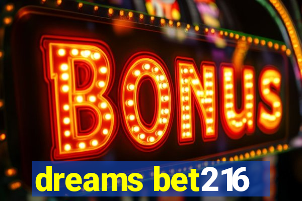 dreams bet216