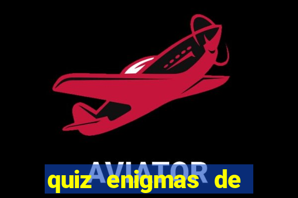 quiz enigmas de detetive enigmas de detetive com resposta