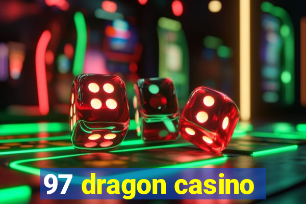97 dragon casino
