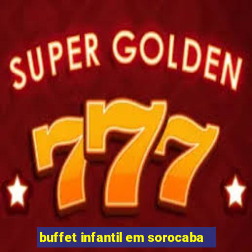 buffet infantil em sorocaba