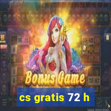 cs gratis 72 h