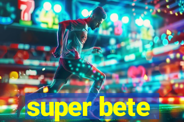 super bete