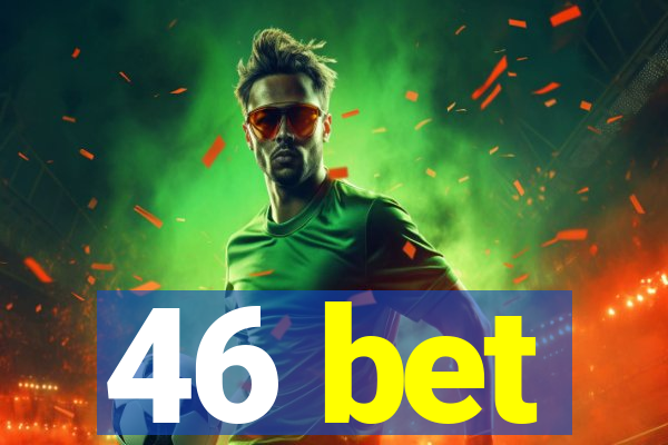 46 bet