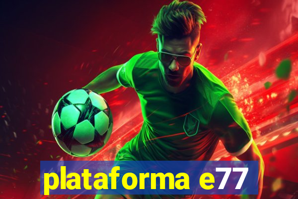 plataforma e77