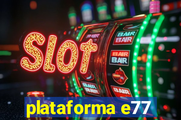 plataforma e77