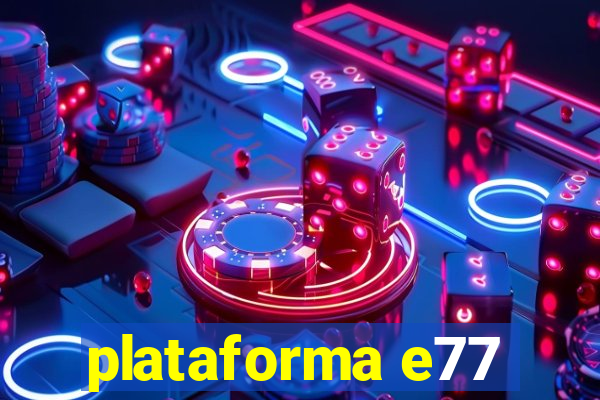 plataforma e77