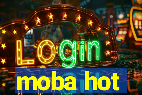 moba hot