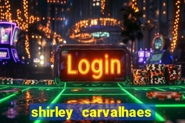 shirley carvalhaes porto seguro