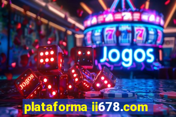 plataforma ii678.com