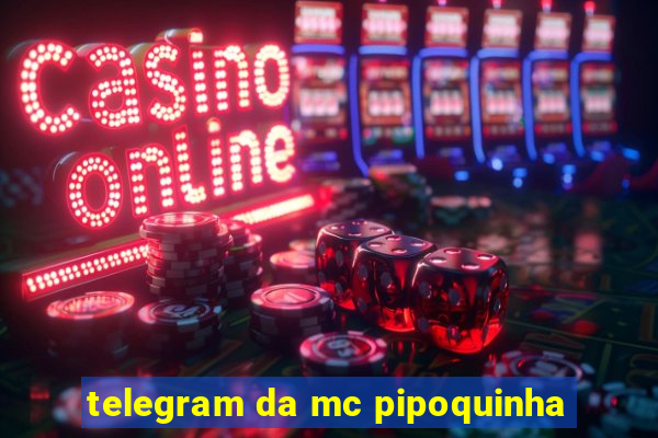telegram da mc pipoquinha