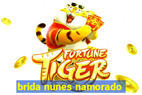 brida nunes namorado