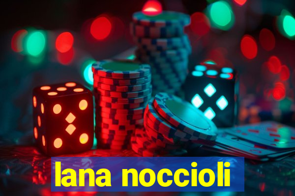 lana noccioli
