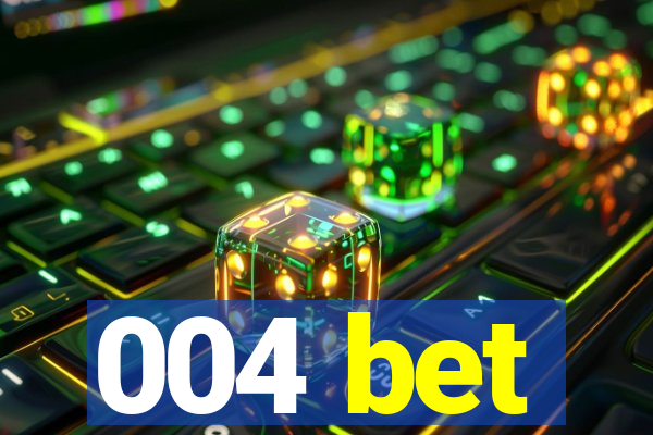 004 bet