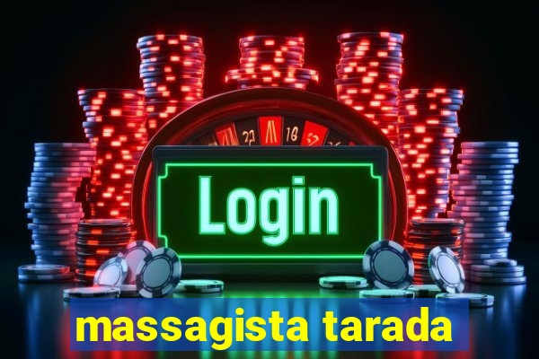 massagista tarada