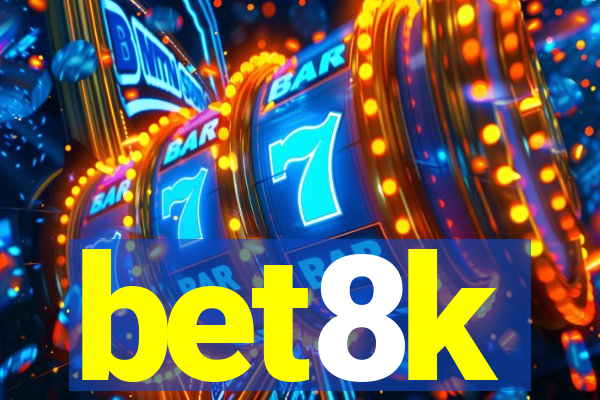 bet8k