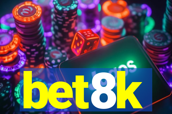 bet8k