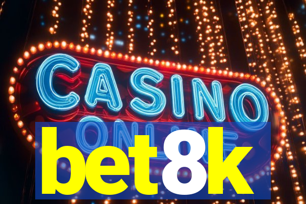 bet8k