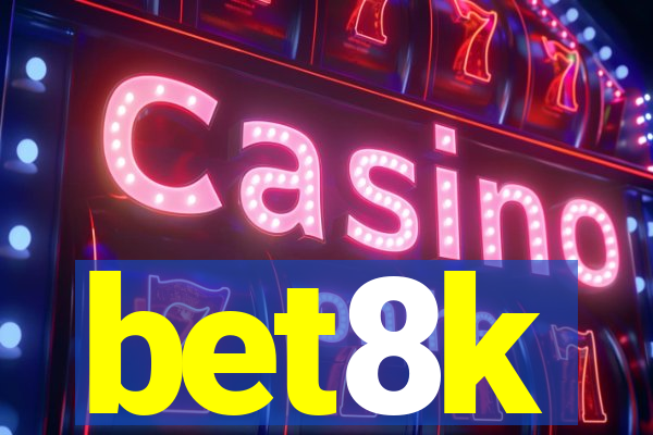 bet8k