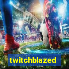 twitchblazed