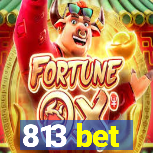 813 bet