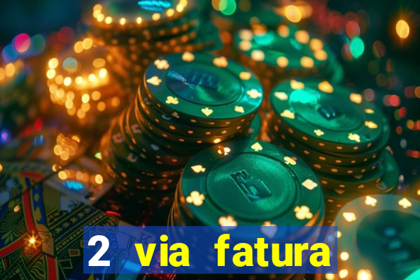 2 via fatura magazine luiza