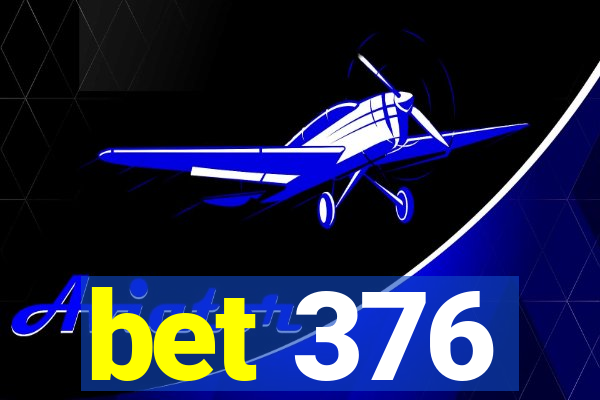 bet 376
