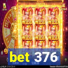 bet 376