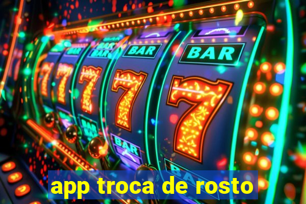 app troca de rosto