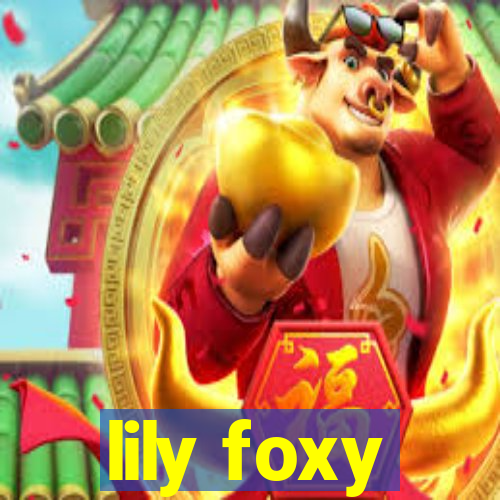 lily foxy