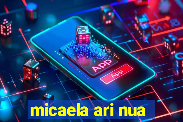 micaela ari nua