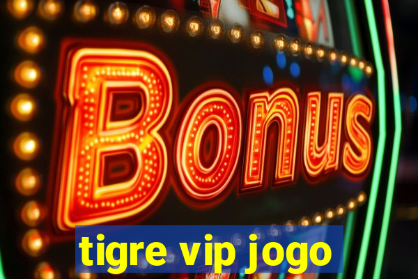 tigre vip jogo