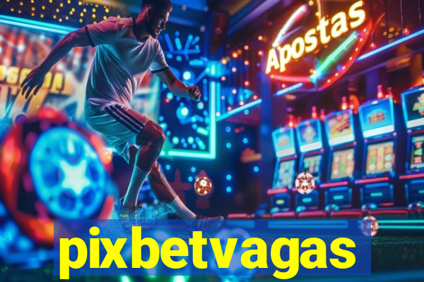 pixbetvagas