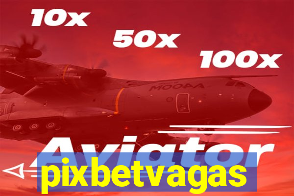 pixbetvagas
