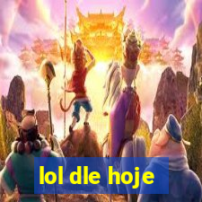 lol dle hoje