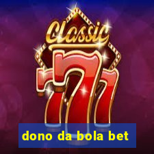 dono da bola bet