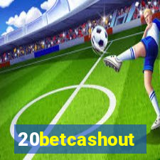 20betcashout