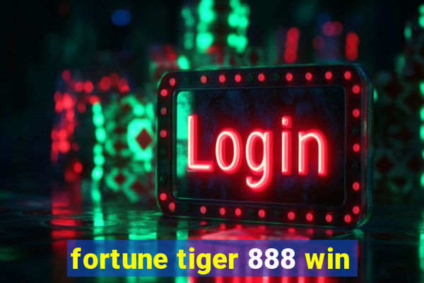 fortune tiger 888 win