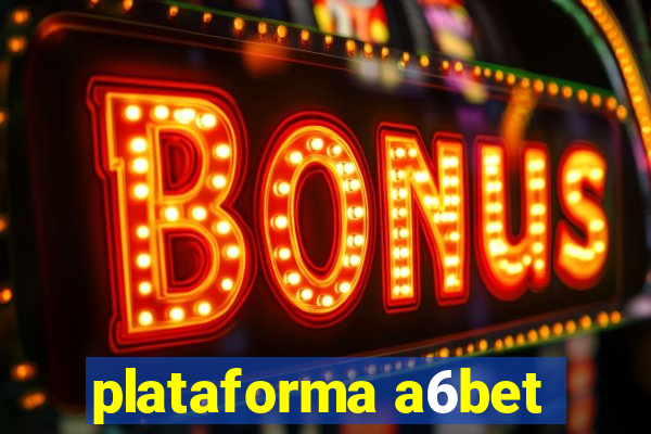 plataforma a6bet