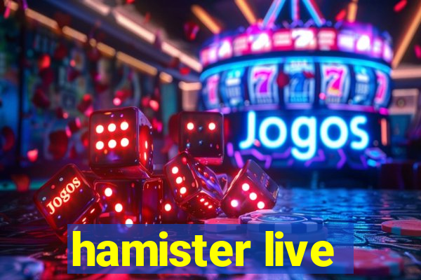 hamister live