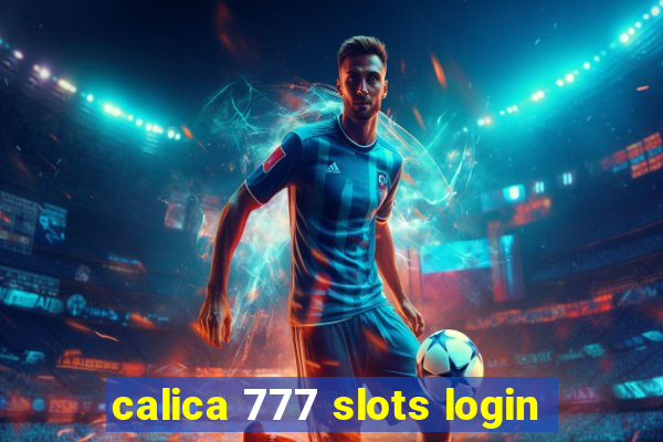 calica 777 slots login
