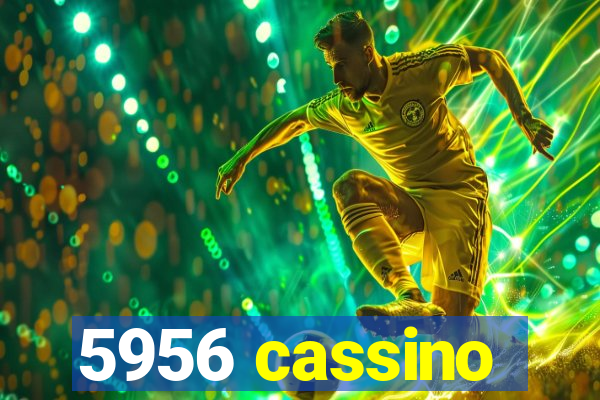 5956 cassino